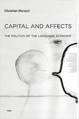Capital and Affects: The Politics of the Language Economy (Semiotext