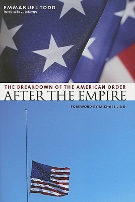 After the Empire: The Breakdown of the American Order
