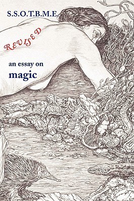 S.S.O.T.B.M.E. Revised: An Essay on Magic