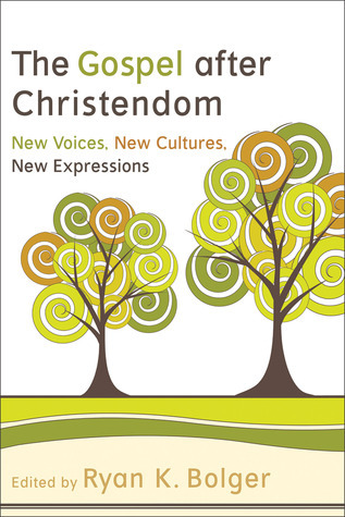 The Gospel after Christendom: New Voices, New Cultures, New Expressions
