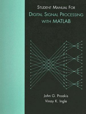 Student Manual for Digital Signal Processing using MATLAB by John G ...