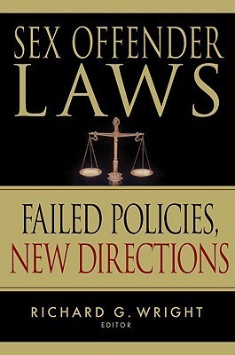 Sex Offender Laws: Failed Policies, New Directions by Richard G. Wright