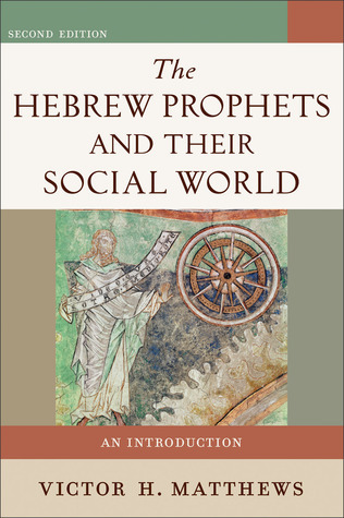 The Hebrew Prophets and Their Social World book cover