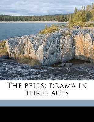 The bells; drama in three acts