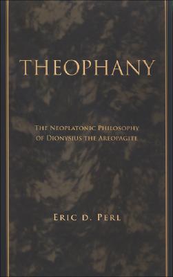 Theophany: The Neoplatonic Philosophy of Dionysius the Areopagite