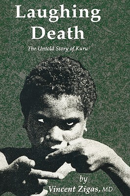 Laughing Death: The Untold Story of Kuru