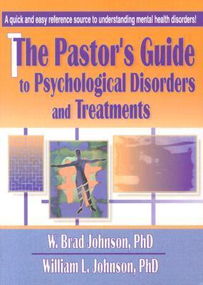 The Pastor's Guide to Psychological Disorders and Treatments by W. Brad ...