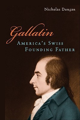 Gallatin: America's Swiss Founding Father