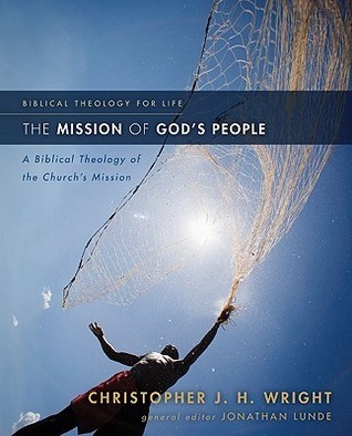 The Mission of God's People: A Biblical Theology of the Church's Mission