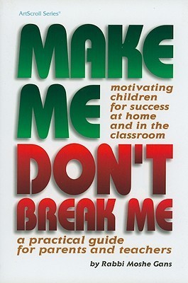 Make Me Dont Break Me by Moshe Ganz | Goodreads