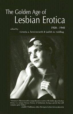 The Golden Age Of Lesbian Erotica 1920 1940 By Victoria A Brownworth the-golden-age-of-lesbian-erotica-1920-1940-by-victoria-a-brownworth