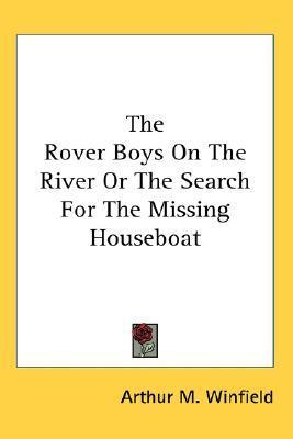 The Rover Boys On The River Or The Search For The Missing Houseboat book cover