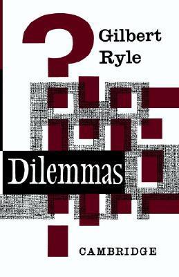 Dilemmas: The Tarner Lectures 1953 by Gilbert Ryle | Goodreads