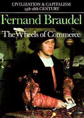 Civilization and Capitalism 15th-18th Century, Vol 2: The Wheels of Commerce