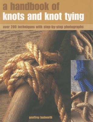 A Handbook of Knots and Knot Tying: A practical guide to