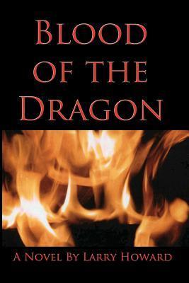 Blood of the Dragon by Larry Howard | Goodreads