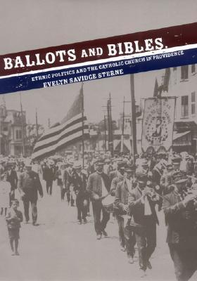 Ballots and Bibles: Ethnic Politics and the Catholic Church in
