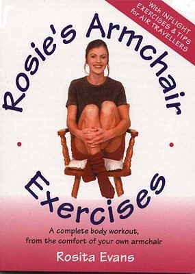 Rosie's Armchair Exercises: A Complete Body Workout, from the Comfort