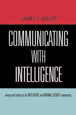 Communicating With Intelligence: Writing and Briefing in the ...