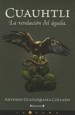 Cuauhtli: la revelacion del águila
