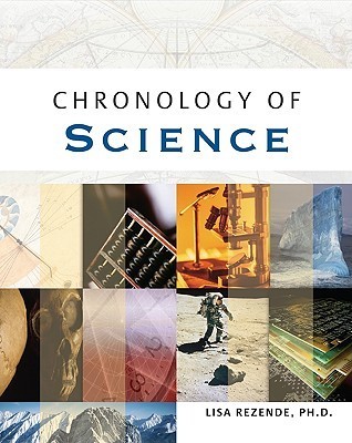 Science Chronological Chronology of Science by Lisa Rezende | Goodreads