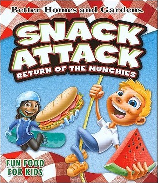 Snack Attack: Return of the Munchies by Better Homes and Gardens ...