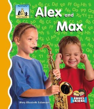 Alex and Max (First Sounds) by Mary Elizabeth Salzmann | Goodreads