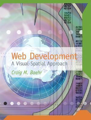 Web Development: A Visual Spatial Approach by Craig Baehr | Goodreads
