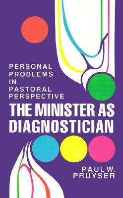 The Minister as Diagnostician: Personal Problems in Pastoral Perspective