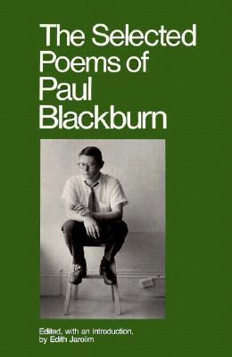 The Selected Poems by Paul Blackburn | Goodreads
