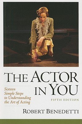 The Actor In You: Sixteen Simple Steps to Understanding the Art of Acting (5th Edition)