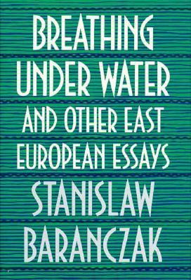 Breathing Under Water and Other East European Essays book cover