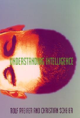 Understanding Intelligence (Bradford Books) by Rolf Pfeifer