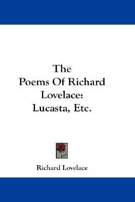 The Poems Of Richard Lovelace: Lucasta, Etc.
