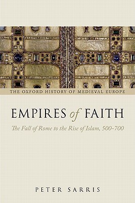 Empires of Faith: The Fall of Rome to the Rise of Islam, 500-700