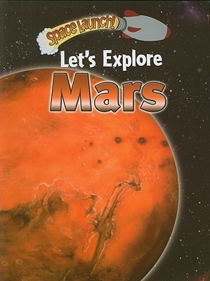 Let's Explore Mars (Space Launch!) by Helen Orme | Goodreads