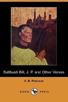 Saltbush Bill, J. P. and Other Verses by A.B. Paterson Goodreads