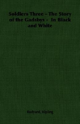 SOLDIERS THREE, The Stories of the Gadsbys in Black and White book cover
