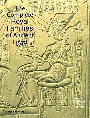 The Complete Royal Families of Ancient Egypt: A Genealogical Sourcebook of the Pharaohs