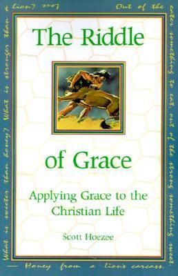 The Riddle of Grace: Applying Grace to the Christian Life by Scott ...