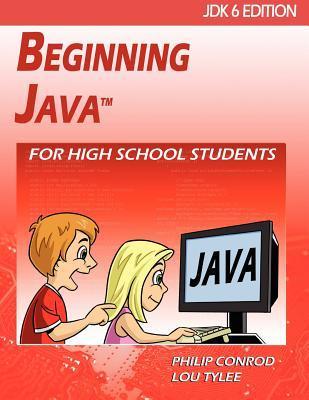 Beginning Java For High School Students - JDK6 Edition by Philip Conrod ...
