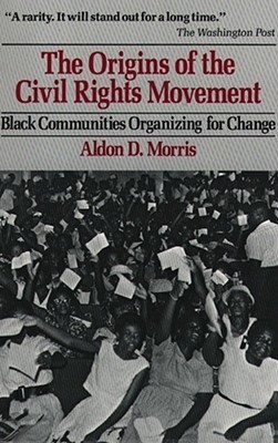 The Origins of the Civil Rights Movements: Black Communities Organizing for Change
