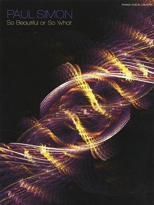 Paul Simon - So Beautiful or So What book cover