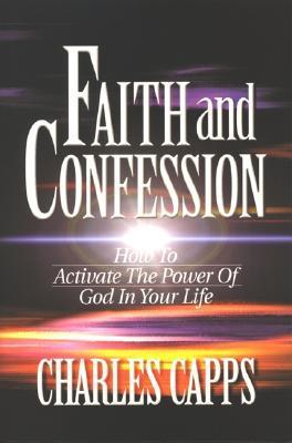 Faith and Confession: How to Activate the Power of God in Your Life