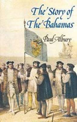 Story of the Bahamas by Paul Albury | Goodreads