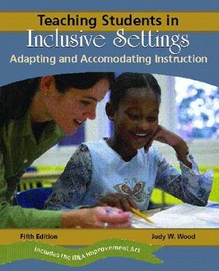 Teaching Students in Inclusive Settings: Adapting and Accommodating ...