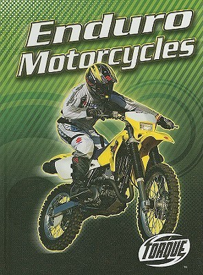 Enduro Motorcycles (Torque Books: Motorcycles) by Jack David | Goodreads
