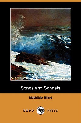 Mathilde Blind Songs and Sonnets by Mathilde Blind | Goodreads
