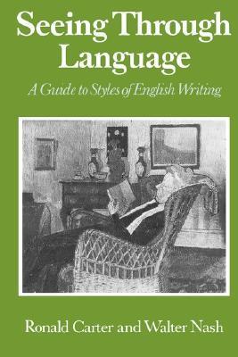 Seeing Through Language: A Guide to Styles of English Writing