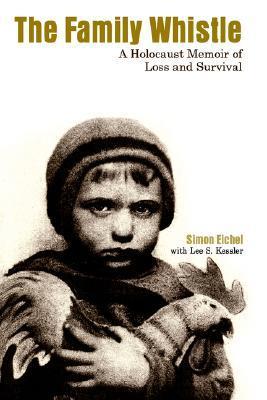 The Family Whistle: A Holocaust Memoir of Loss and Survival by Simon ...
